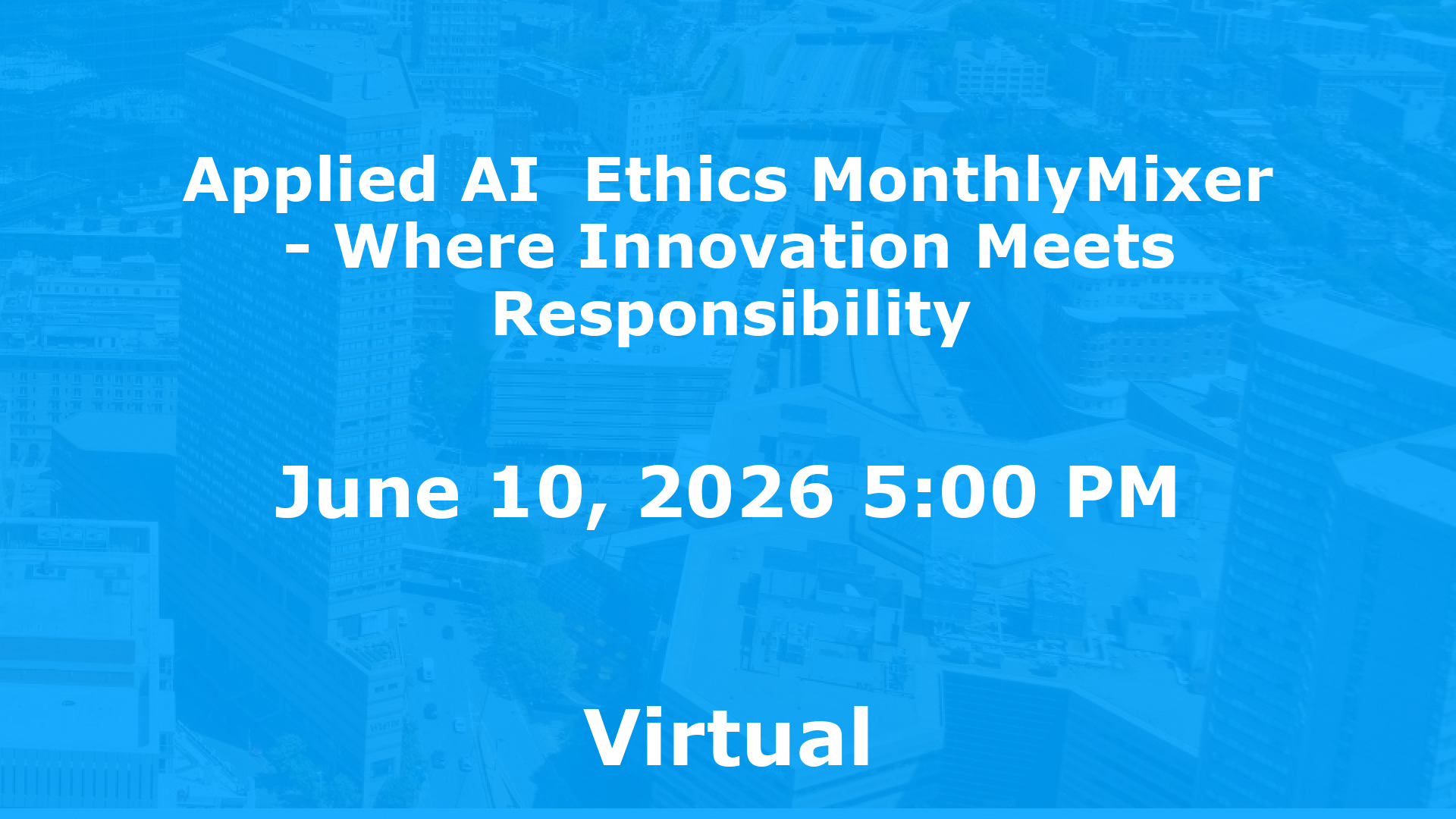 Applied AI  Ethics MonthlyMixer - Where Innovation Meets Responsibility event image